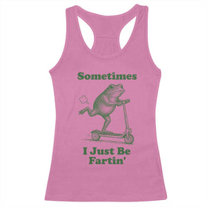 Sometimes I Just Be Fartin Racerback Tank Top Vintage 90s Funny Frog Meme Unhinged Gag Gift TS10 Azalea Print Your Wear