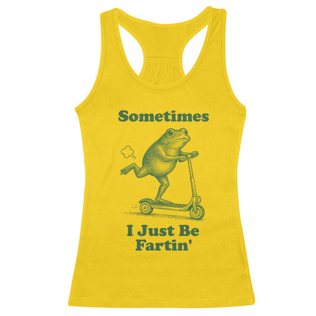Sometimes I Just Be Fartin Racerback Tank Top Vintage 90s Funny Frog Meme Unhinged Gag Gift TS10 Daisy Print Your Wear