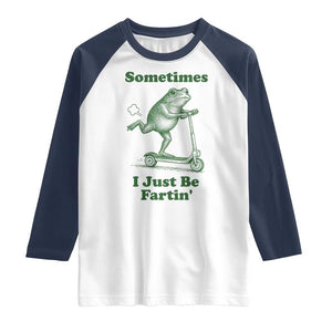 Sometimes I Just Be Fartin Raglan Shirt Vintage 90s Funny Frog Meme Unhinged Gag Gift TS10 White Navy Print Your Wear
