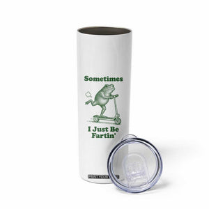 Sometimes I Just Be Fartin Skinny Tumbler Vintage 90s Funny Frog Meme Unhinged Gag Gift TS10 Print Your Wear