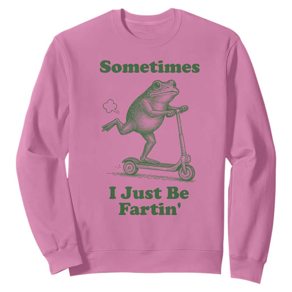 Sometimes I Just Be Fartin Sweatshirt Vintage 90s Funny Frog Meme Unhinged Gag Gift TS10 Azalea Print Your Wear