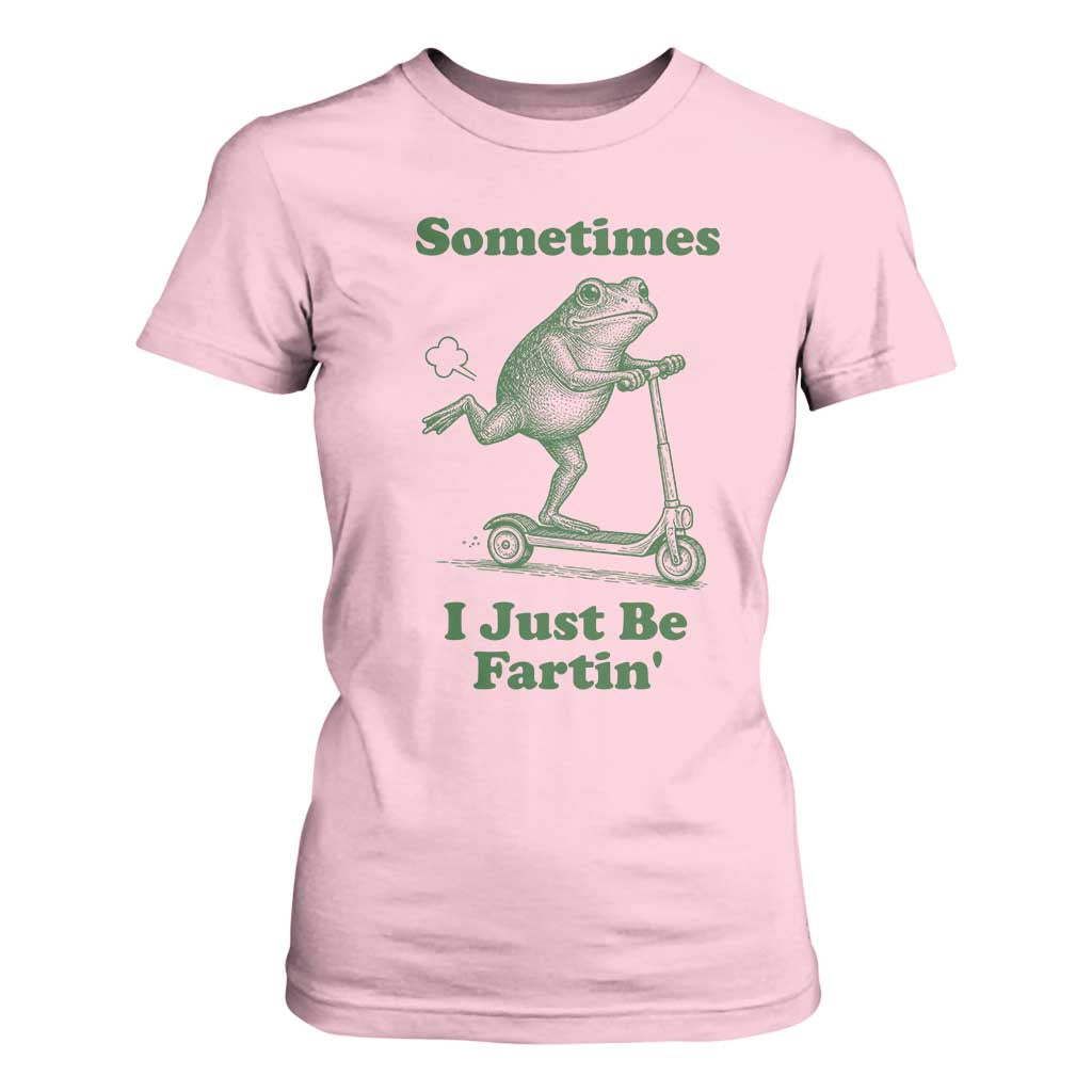 Sometimes I Just Be Fartin T Shirt For Women Vintage 90s Funny Frog Meme Unhinged Gag Gift TS10 Light Pink Print Your Wear