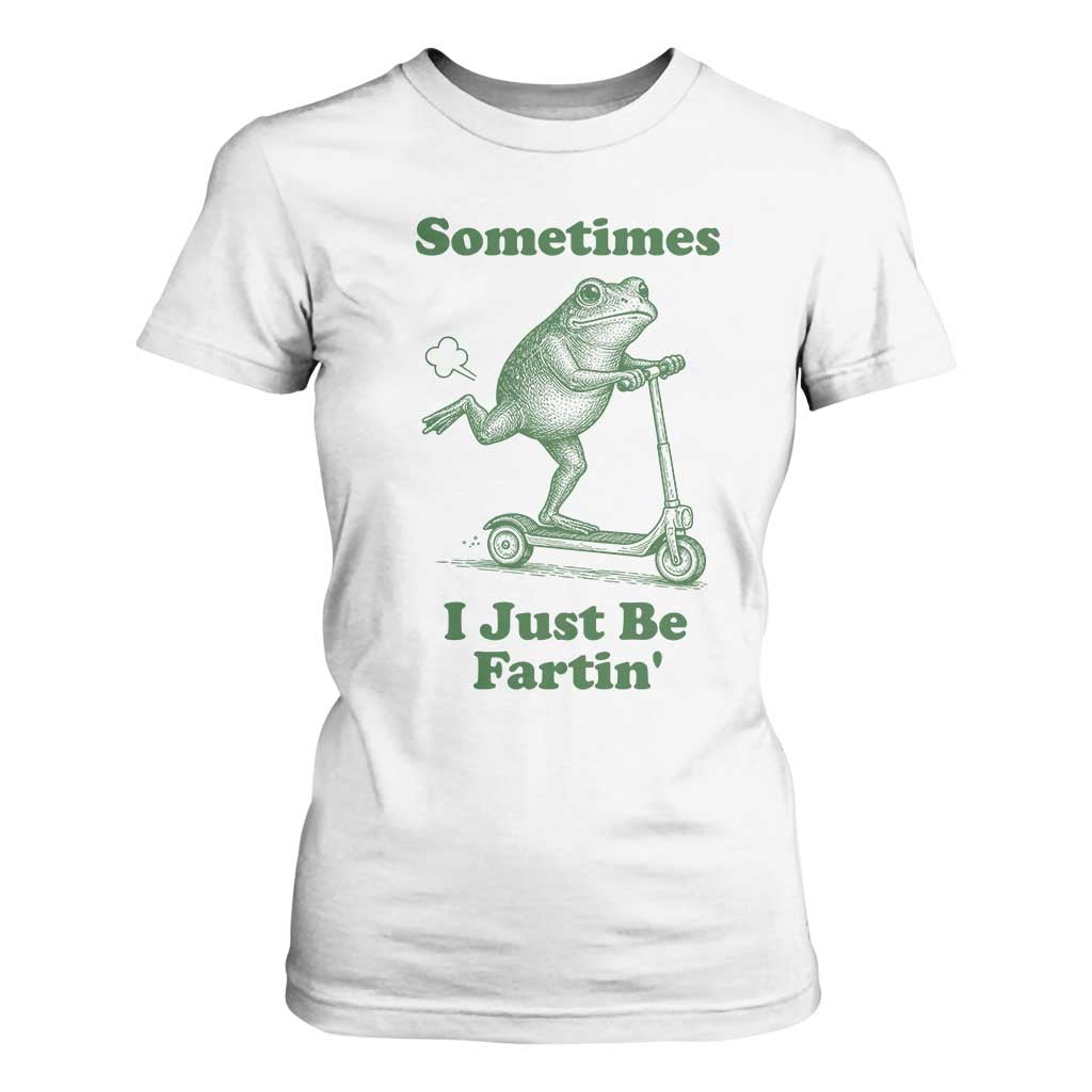 Sometimes I Just Be Fartin T Shirt For Women Vintage 90s Funny Frog Meme Unhinged Gag Gift TS10 White Print Your Wear