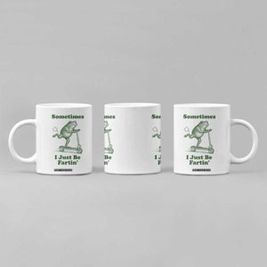 Sometimes I Just Be Fartin Coffee Mug Vintage 90s Funny Frog Meme Unhinged Gag Gift TS10 Print Your Wear
