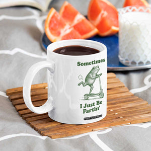 Sometimes I Just Be Fartin Coffee Mug Vintage 90s Funny Frog Meme Unhinged Gag Gift TS10 Print Your Wear