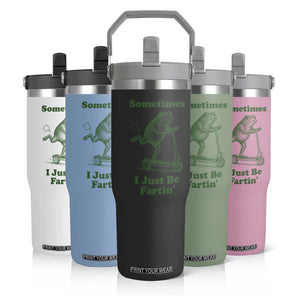 Sometimes I Just Be Fartin Flip Straw Tumbler Vintage 90s Funny Frog Meme Unhinged Gag Gift TS10 Print Your Wear