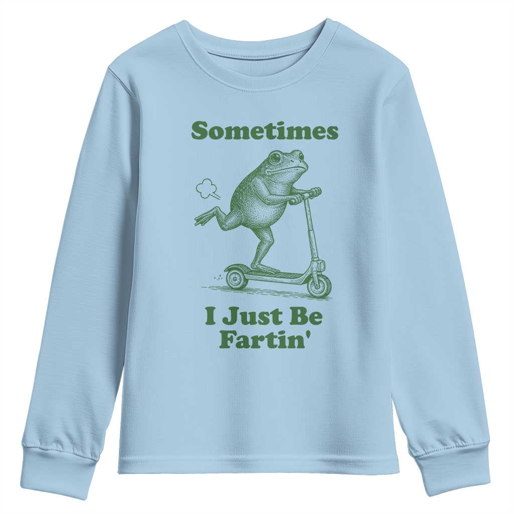 Sometimes I Just Be Fartin Youth Sweatshirt Vintage 90s Funny Frog Meme Unhinged Gag Gift TS10 Light Blue Print Your Wear
