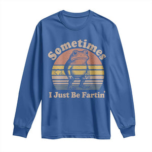 Sometimes I Just Be Fartin Frog Long Sleeve Shirt Funny Silly Unhinged Meme Vintage TS10 Royal Blue Print Your Wear