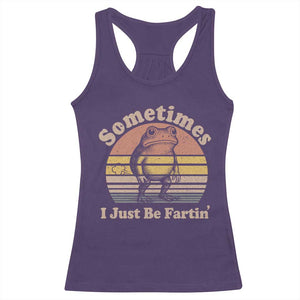 Sometimes I Just Be Fartin Frog Racerback Tank Top Funny Silly Unhinged Meme Vintage TS10 Purple Print Your Wear