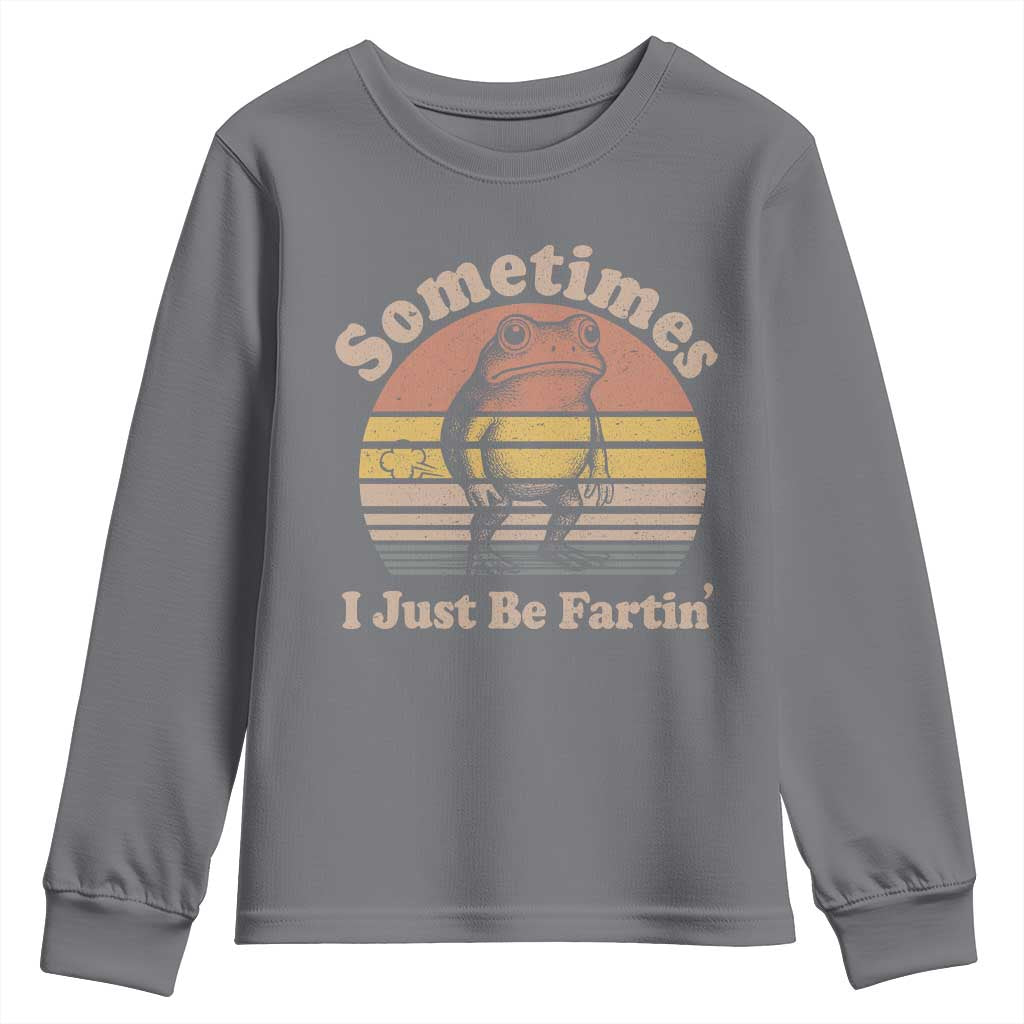 Sometimes I Just Be Fartin Frog Youth Sweatshirt Funny Silly Unhinged Meme Vintage TS10 Charcoal Print Your Wear