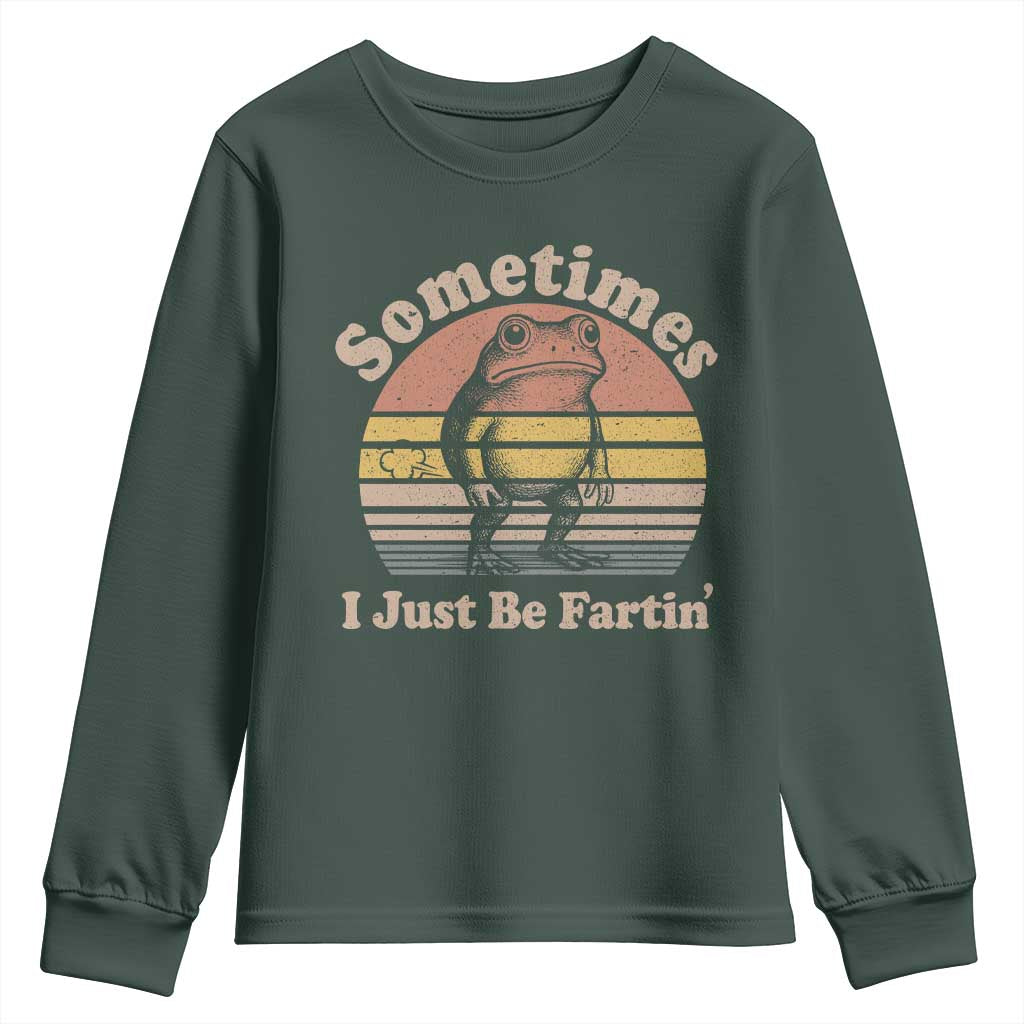 Sometimes I Just Be Fartin Frog Youth Sweatshirt Funny Silly Unhinged Meme Vintage TS10 Dark Forest Green Print Your Wear
