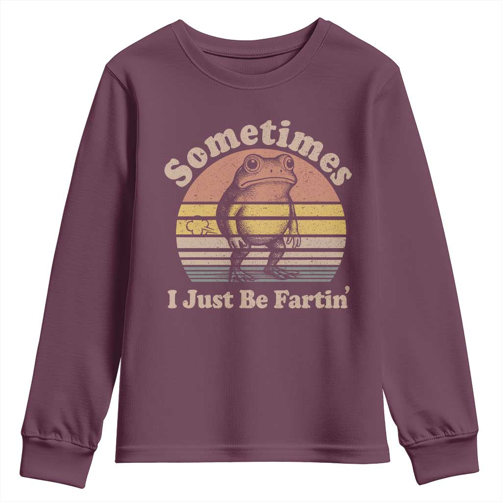 Sometimes I Just Be Fartin Frog Youth Sweatshirt Funny Silly Unhinged Meme Vintage TS10 Maroon Print Your Wear