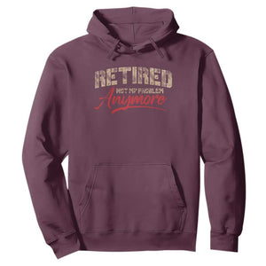 Funny Retired 2025 Hoodie Retirement Not My Problem Anymore TS10 Maroon Print Your Wear