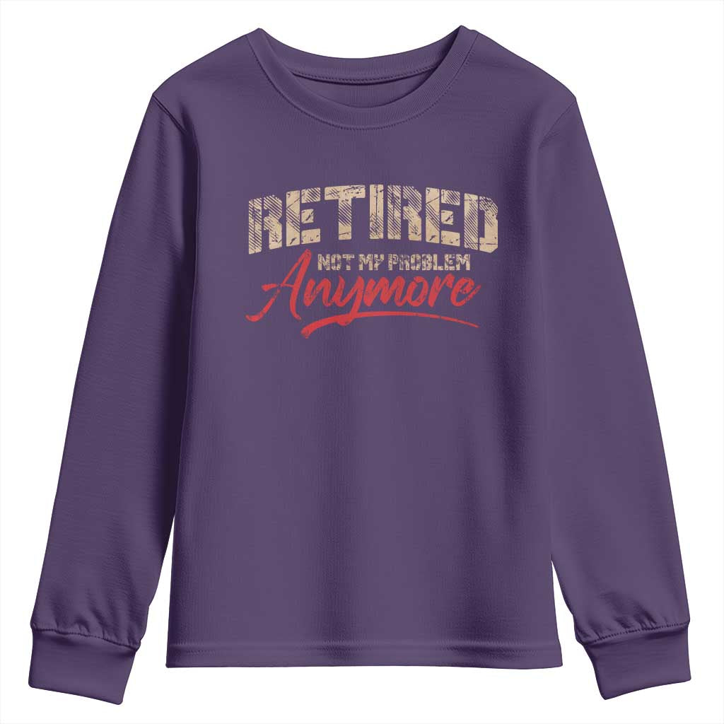 Funny Retired Youth Sweatshirt Retirement Not My Problem Anymore TS10 Purple Print Your Wear
