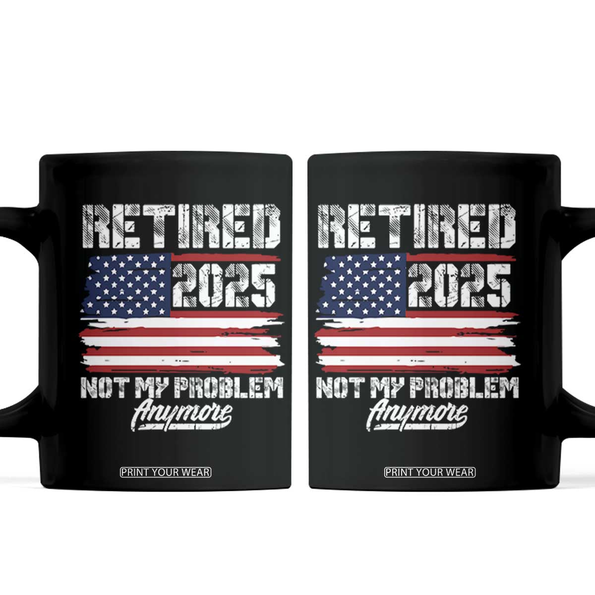 Vintage Retired 2025 Coffee Mug Not My Problem Anymore American Flag TS10 Black Print Your Wear