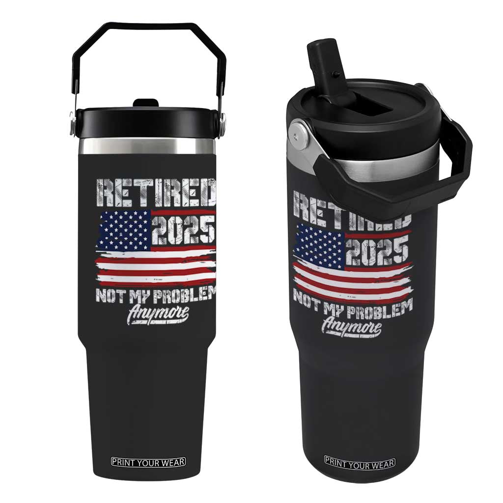 Vintage Retired 2025 Flip Straw Tumbler Not My Problem Anymore American Flag TS10 One Size: 30 oz Black Print Your Wear