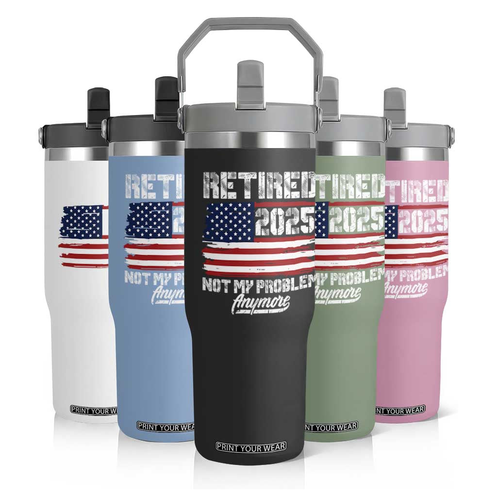 Vintage Retired 2025 Flip Straw Tumbler Not My Problem Anymore American Flag TS10 Print Your Wear