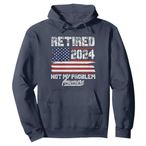 Vintage Retired 2025 Hoodie Not My Problem Anymore American Flag TS10 Navy Print Your Wear