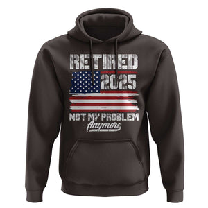 Vintage Retired 2025 Hoodie Not My Problem Anymore American Flag TS10 Dark Chocolate Print Your Wear