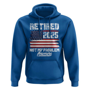 Vintage Retired 2025 Hoodie Not My Problem Anymore American Flag TS10 Royal Blue Print Your Wear