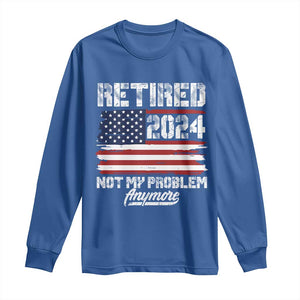 Vintage Retired 2025 Long Sleeve Shirt Not My Problem Anymore American Flag TS10 Royal Blue Print Your Wear
