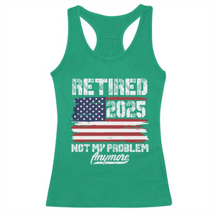 Vintage Retired 2025 Racerback Tank Top Not My Problem Anymore American Flag TS10 Irish Green Print Your Wear