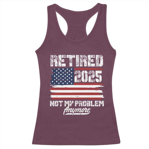 Vintage Retired 2025 Racerback Tank Top Not My Problem Anymore American Flag TS10 Maroon Print Your Wear
