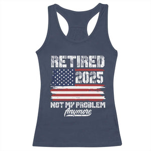 Vintage Retired 2025 Racerback Tank Top Not My Problem Anymore American Flag TS10 Navy Print Your Wear