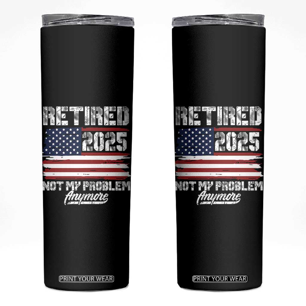 Vintage Retired 2025 Skinny Tumbler Not My Problem Anymore American Flag TS10 Black Print Your Wear