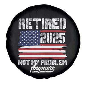 Vintage Retired 2025 Spare Tire Cover Not My Problem Anymore American Flag TS10 Print Your Wear