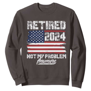 Vintage Retired 2025 Sweatshirt Not My Problem Anymore American Flag TS10 Dark Chocolate Print Your Wear