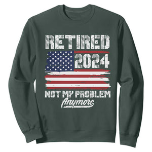 Vintage Retired 2025 Sweatshirt Not My Problem Anymore American Flag TS10 Dark Forest Green Print Your Wear