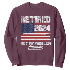 Vintage Retired 2025 Sweatshirt Not My Problem Anymore American Flag TS10 Maroon Print Your Wear