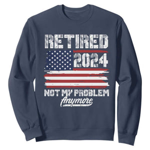 Vintage Retired 2025 Sweatshirt Not My Problem Anymore American Flag TS10 Navy Print Your Wear