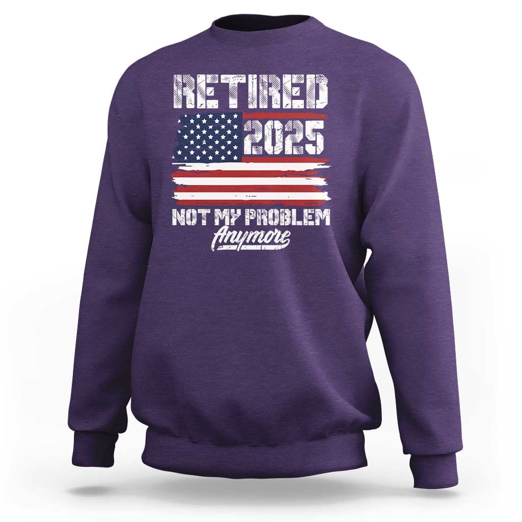 Vintage Retired 2025 Sweatshirt Not My Problem Anymore American Flag TS10 Purple Print Your Wear
