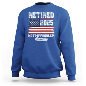 Vintage Retired 2025 Sweatshirt Not My Problem Anymore American Flag TS10 Royal Blue Print Your Wear