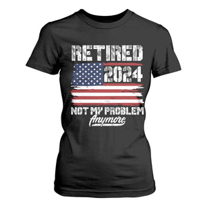 Vintage Retired 2025 T Shirt For Women Not My Problem Anymore American Flag TS10 Black Print Your Wear