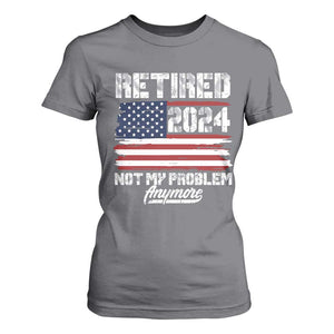 Vintage Retired 2025 T Shirt For Women Not My Problem Anymore American Flag TS10 Charcoal Print Your Wear