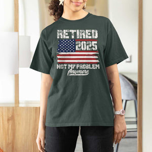 Vintage Retired 2025 T Shirt For Women Not My Problem Anymore American Flag TS10 Dark Forest Green Print Your Wear