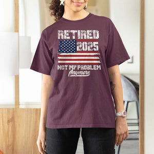 Vintage Retired 2025 T Shirt For Women Not My Problem Anymore American Flag TS10 Maroon Print Your Wear