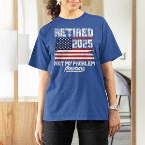 Vintage Retired 2025 T Shirt For Women Not My Problem Anymore American Flag TS10 Royal Blue Print Your Wear