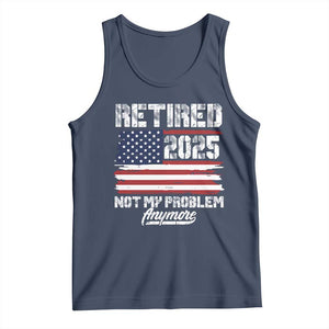 Vintage Retired 2025 Tank Top Not My Problem Anymore American Flag TS10 Navy Print Your Wear