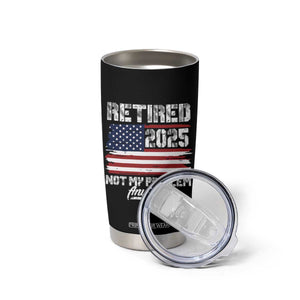Vintage Retired 2025 Tumbler Cup Not My Problem Anymore American Flag TS10 Print Your Wear