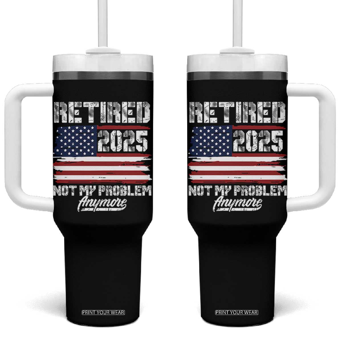 Vintage Retired 2025 Tumbler With Handle Not My Problem Anymore American Flag TS10 One Size: 40 oz Black Print Your Wear