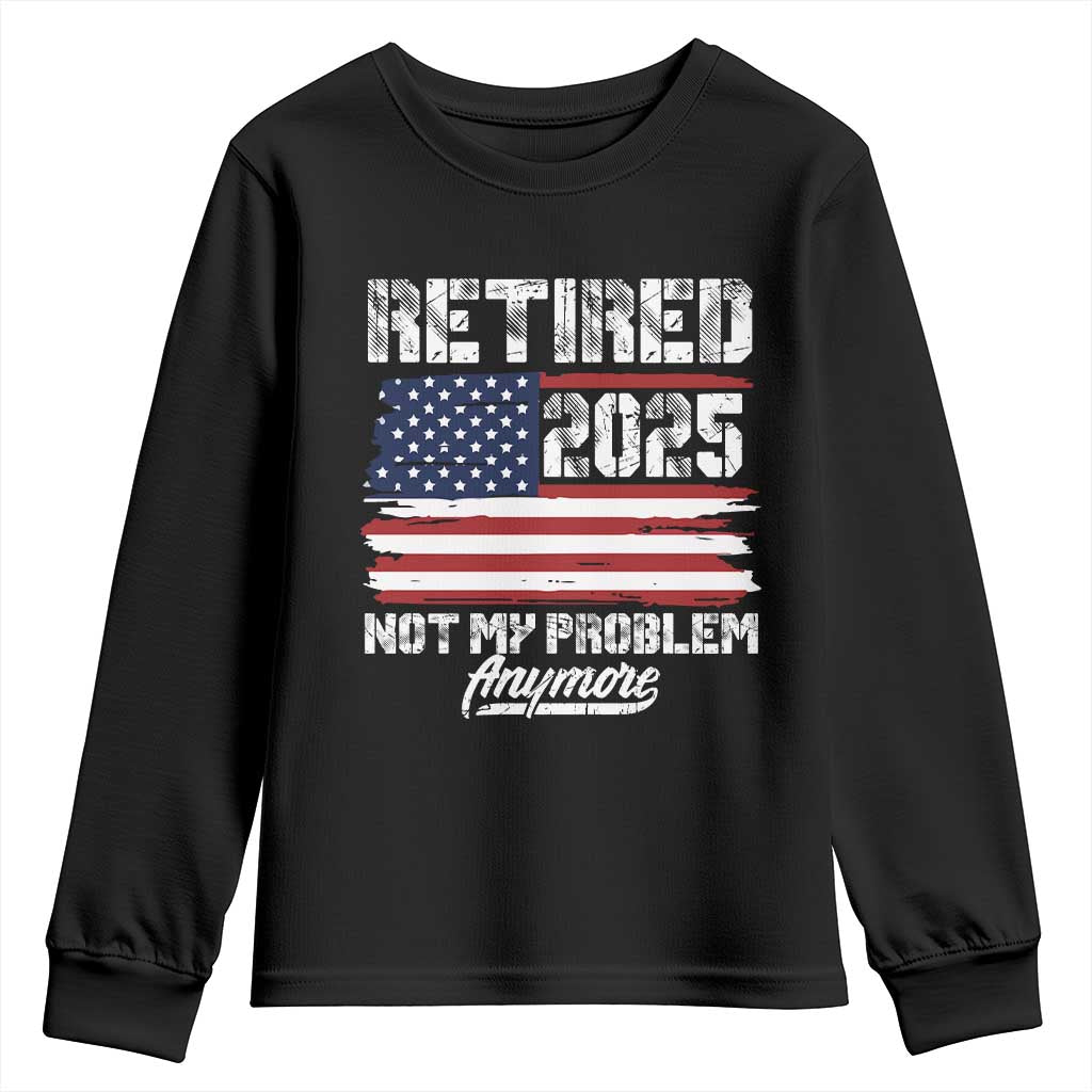Vintage Retired 2025 Youth Sweatshirt Not My Problem Anymore American Flag TS10 Black Print Your Wear