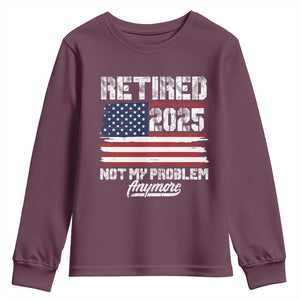 Vintage Retired 2025 Youth Sweatshirt Not My Problem Anymore American Flag TS10 Maroon Print Your Wear