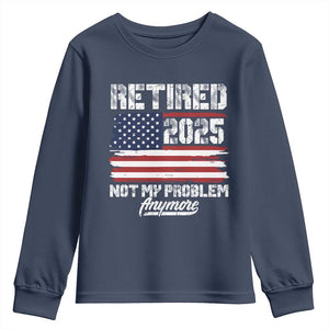Vintage Retired 2025 Youth Sweatshirt Not My Problem Anymore American Flag TS10 Navy Print Your Wear