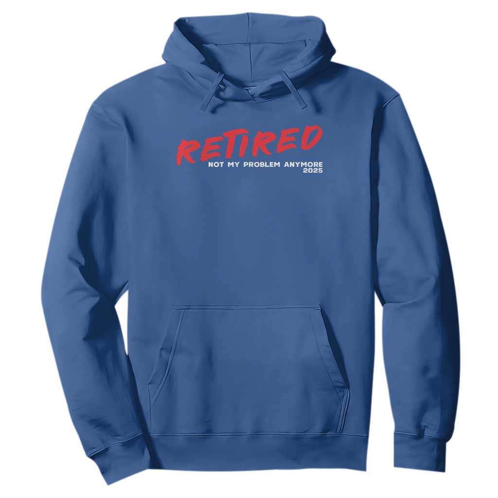 Retired 2025 Hoodie Not My Problem Anymore 90s Vintage Style TS10 Royal Blue Print Your Wear