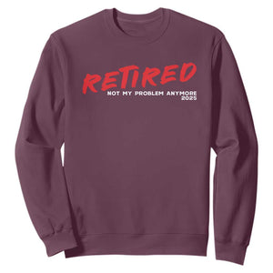 Retired 2025 Sweatshirt Not My Problem Anymore 90s Vintage Style TS10 Maroon Print Your Wear