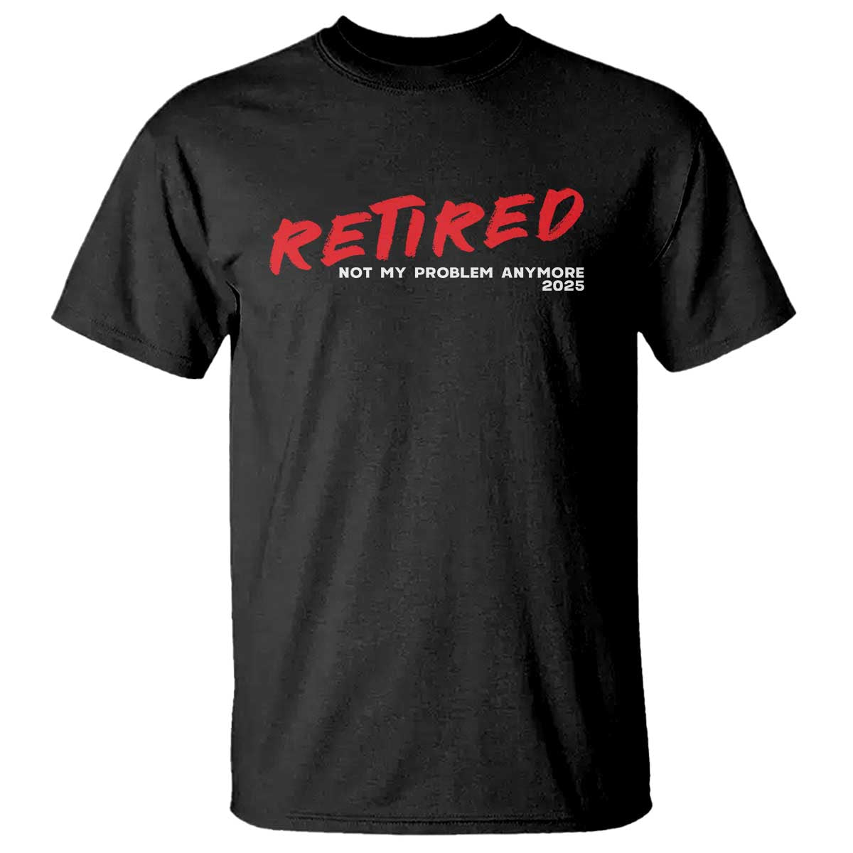 Retired 2025 T Shirt Not My Problem Anymore 90s Vintage Style TS10 Black Print Your Wear